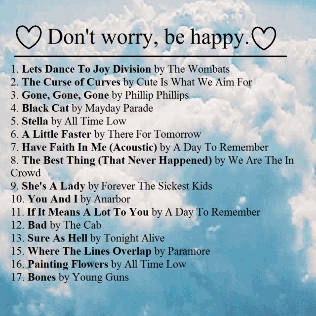 ♡ Don't worry, be happy ♡