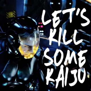 let's kill some kaiju