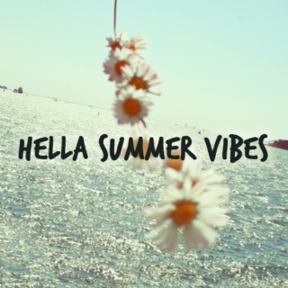 hella summer vibes
