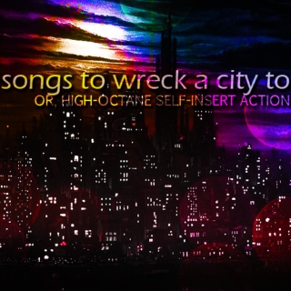 songs to wreck a city to