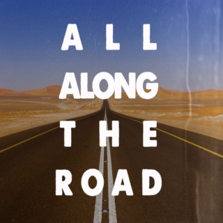 all along the road; 