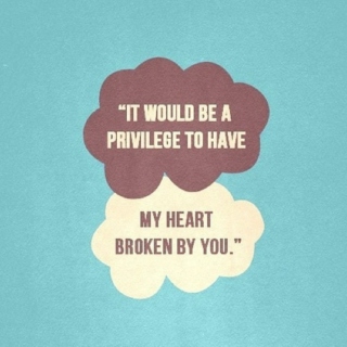 "oh, i wouldn't mind, Hazel Grace. It would be a privilege to have my heart broken by you."