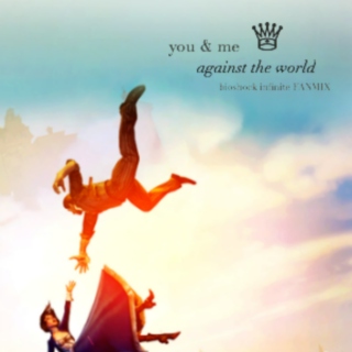 you & me against the world 