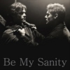 Be My Sanity