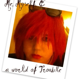 Me, myself, & a World of trouble