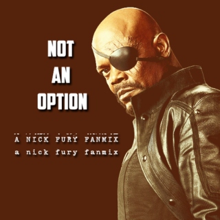 Not An Option: A Nick Fury Fanmix