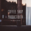 Coffee Shop Productivity: Upbeat Edition