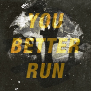 you better run