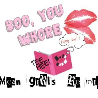 Boo, You Whore (Mean Girls [re]mix)