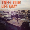 Tweet Your Life Away