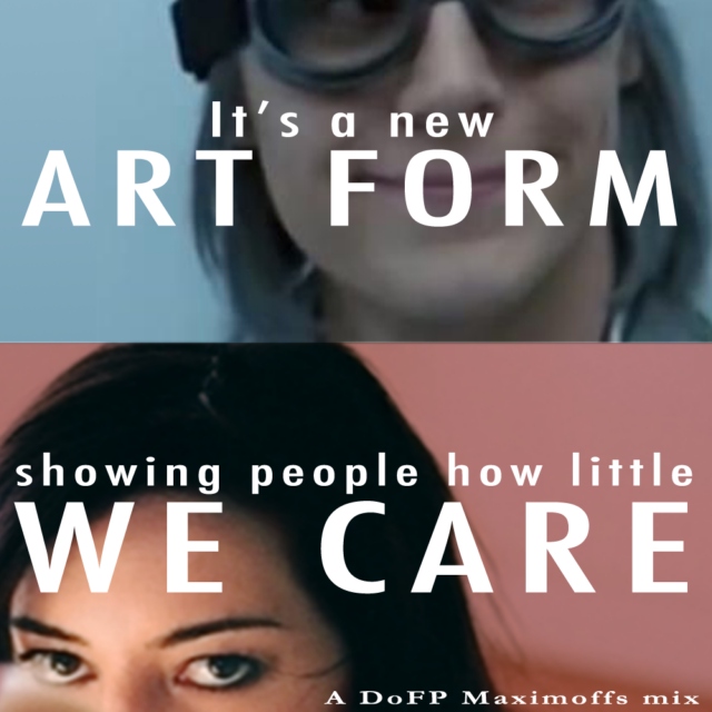 It's a New Art Form - Showing People How Little We Care