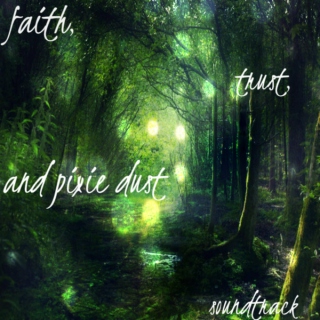 Faith, Trust, And Pixie Dust