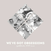 We’ve Got Obsessions - September 2012 Mix