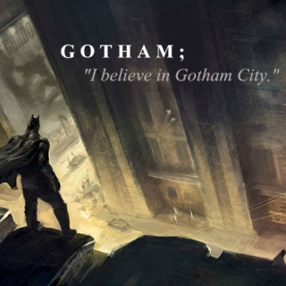 I Believe in Gotham City.