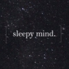 sleepy mind