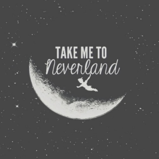 ~Take Me To Neverland~