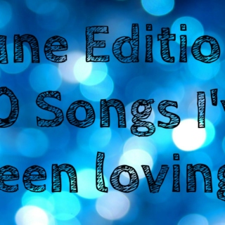 June Edition: 10 Songs