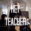 hey teacher