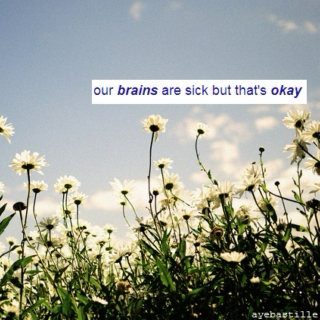 our brains are sick but that's okay