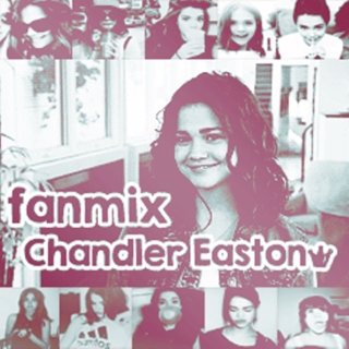 chandler easton's fanmix