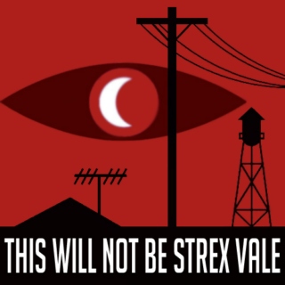THIS WILL NOT BE STREX VALE