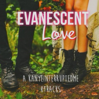 Evanescent Love