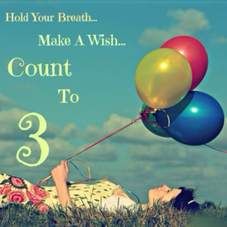 ☮ Hold Your Breath, Make a Wish, Count to 3 ☮