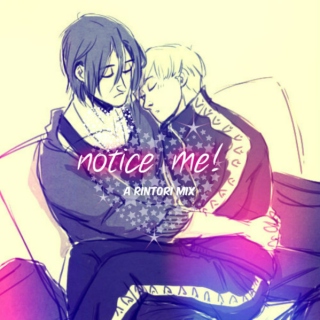 ♡ Notice Me ♡