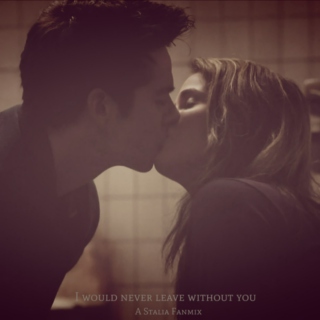I would never leave without you: A Stalia Fanmix
