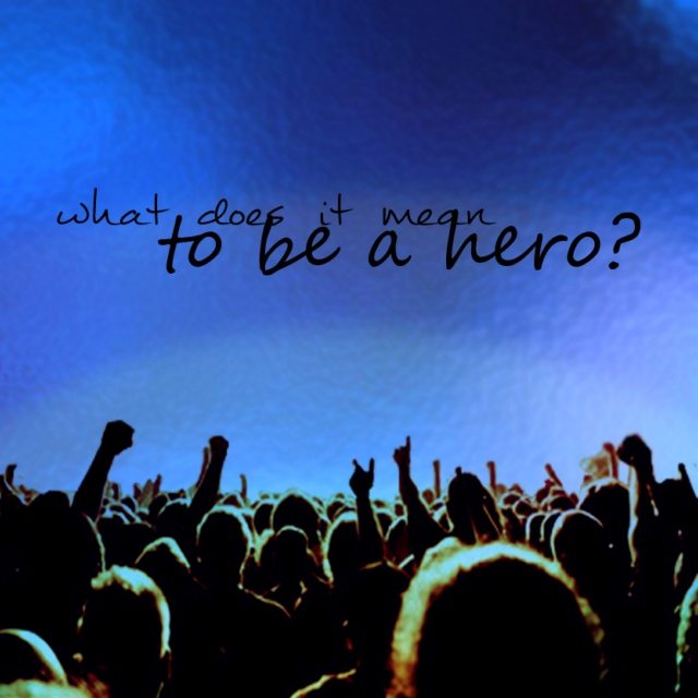 what does it mean to be a hero?