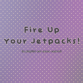 Fire Up Your Jetpacks! {A Playlist For Space Cadets}