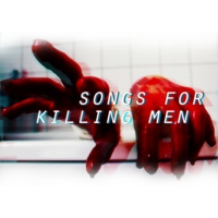 SONGS FOR KILLING MEN