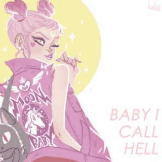 baby i call hell