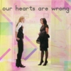our hearts are wrong