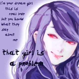 that girl is a problem-a rize kamishiro mix
