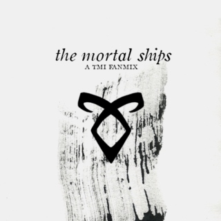 the mortal ships