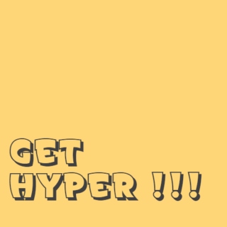 Get Hyper !!!