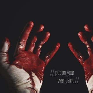 // put on your war paint //