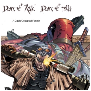 Don’t Ask, Don’t Tell – A Cable/Deadpool Fanmix