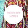 Inexplicable Singles