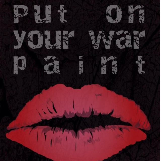 put on your war paint.