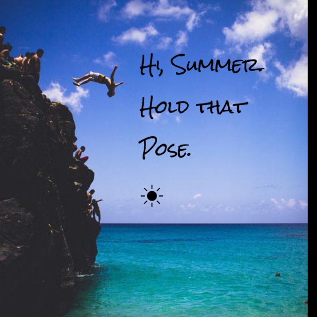 Hi, Summer. Hold that pose. ☀ 