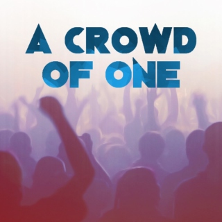 a crowd of one