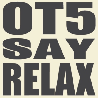 OT5 Say Relax