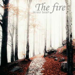 The fire in our heart