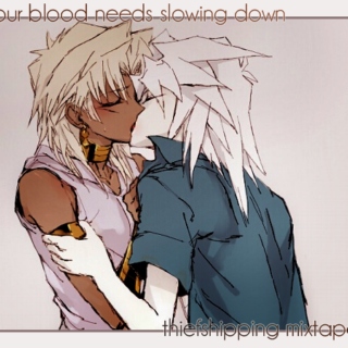 your blood needs slowing down
