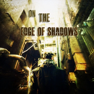On The Edge of Shadows