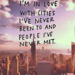 In love with cities I've never been to.