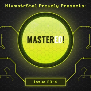 Amazing mashups/edits in: Mastered! (ED-4) [By MixmstrStel]