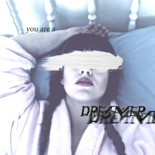 you are a dreamer